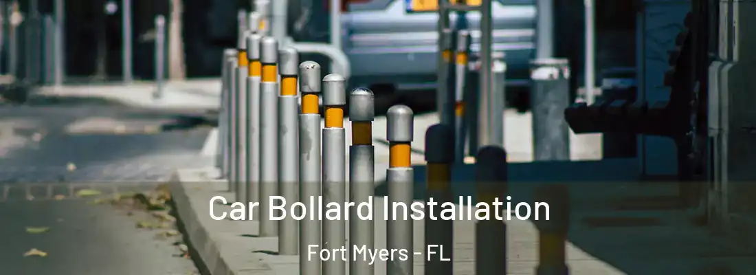  Car Bollard Installation Fort Myers - FL