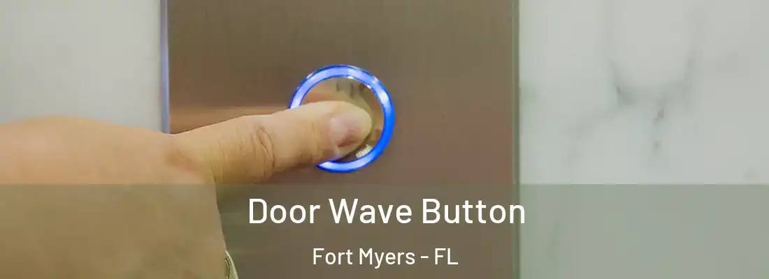 Door Wave Button Fort Myers - FL