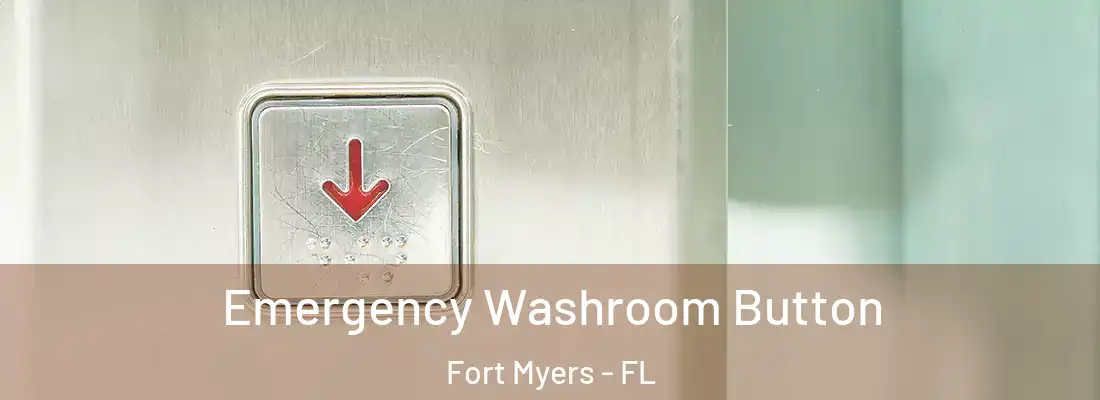  Emergency Washroom Button Fort Myers - FL