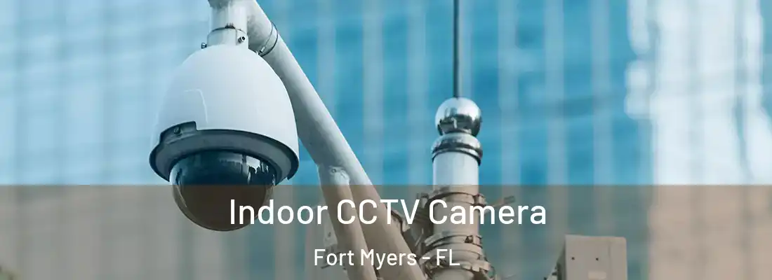  Indoor CCTV Camera Fort Myers - FL