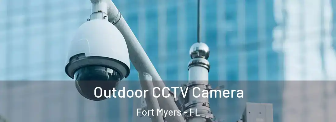  Outdoor CCTV Camera Fort Myers - FL