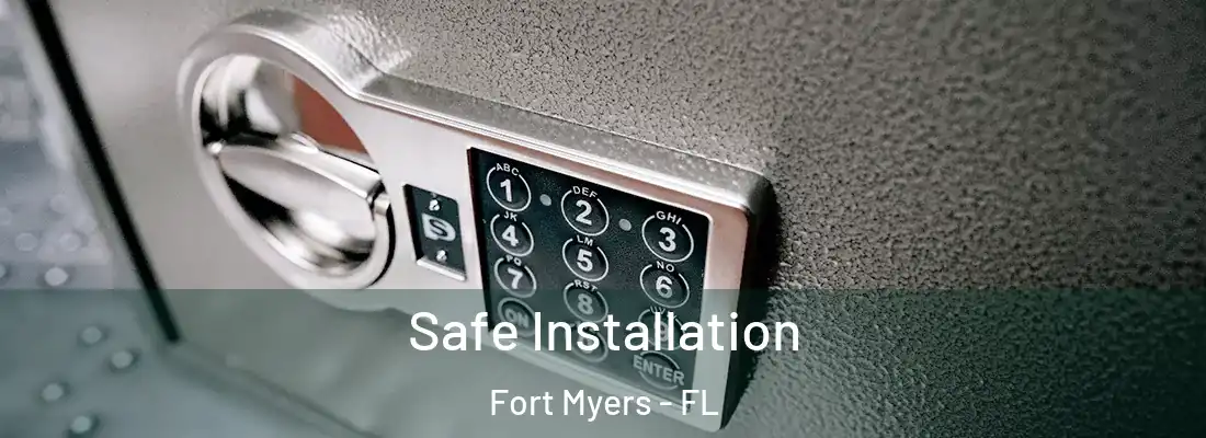 Safe Installation Fort Myers - FL